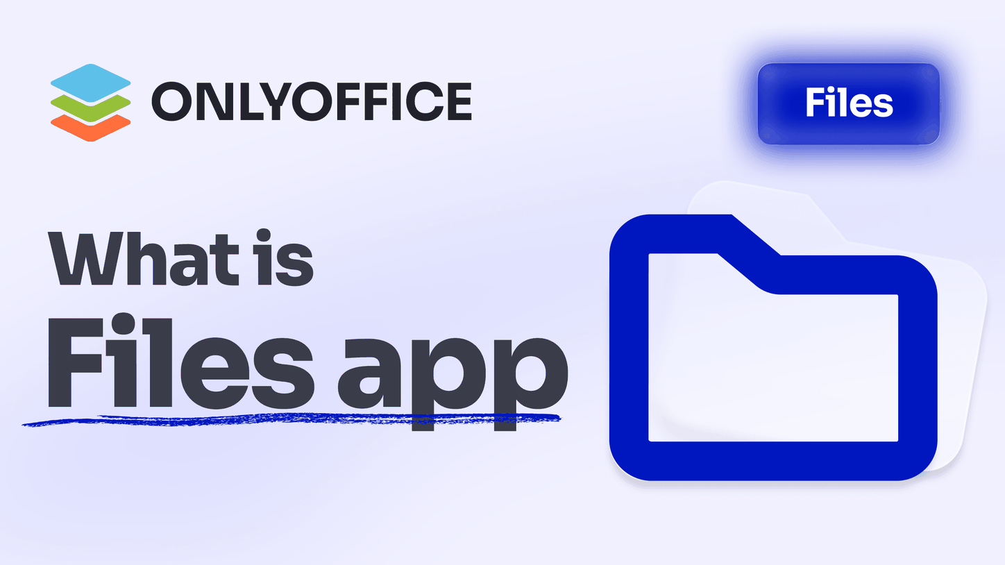 ONLYOFFICE Files | Store, organize, and share your documents